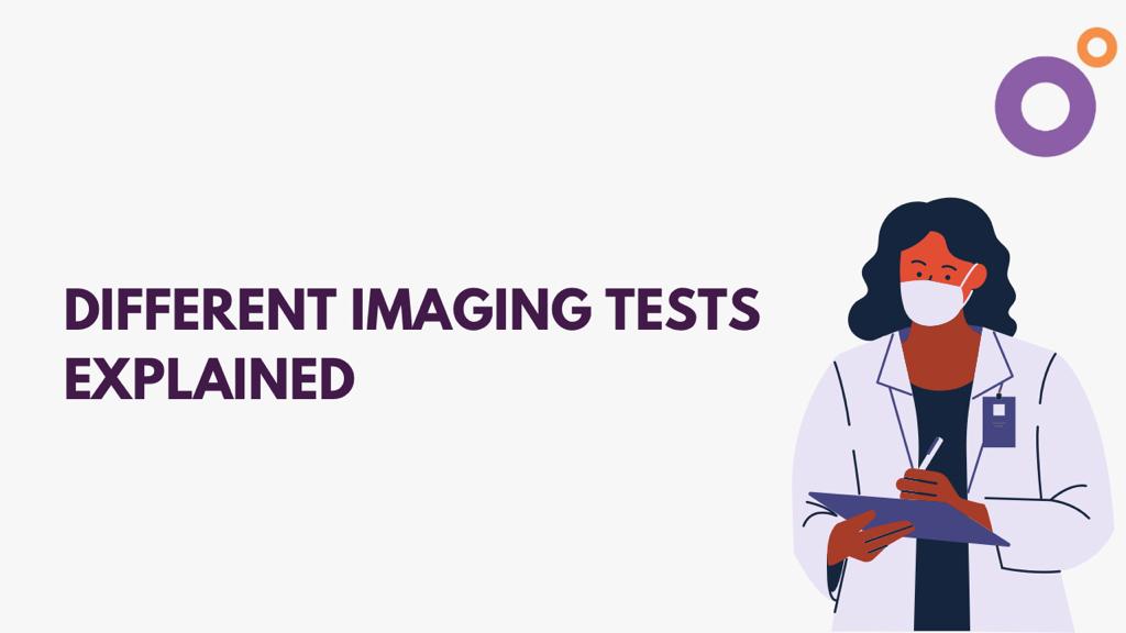 Different Imaging Tests Explained